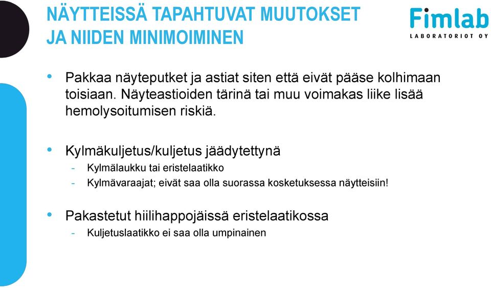 Kylmäkuljetus/kuljetus jäädytettynä - Kylmälaukku tai eristelaatikko - Kylmävaraajat; eivät saa olla