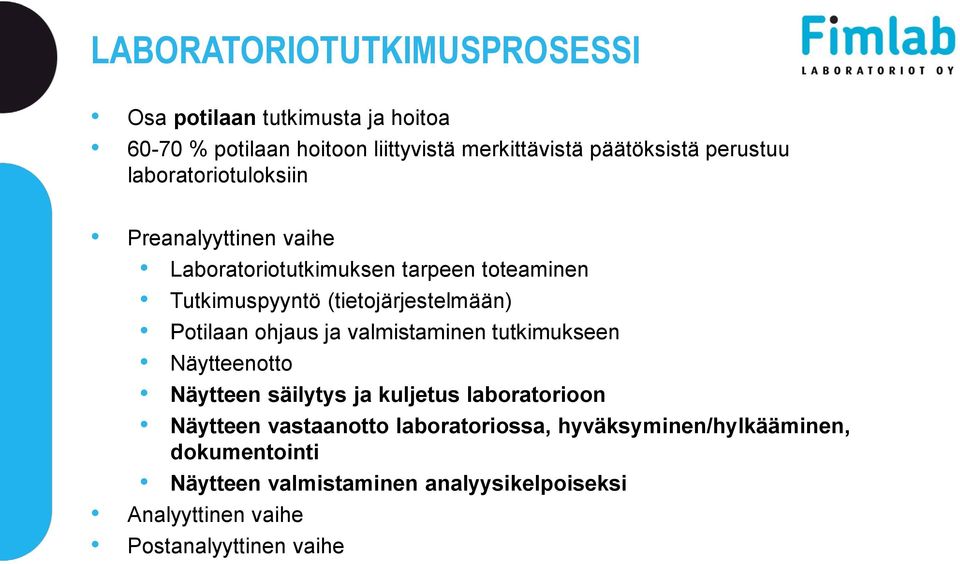 Potilaan ohjaus ja valmistaminen tutkimukseen Näytteenotto Näytteen säilytys ja kuljetus laboratorioon Näytteen vastaanotto