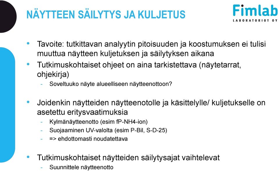 Joidenkin näytteiden näytteenotolle ja käsittelylle/ kuljetukselle on asetettu eritysvaatimuksia - Kylmänäytteenotto (esim fp-nh4-ion) -