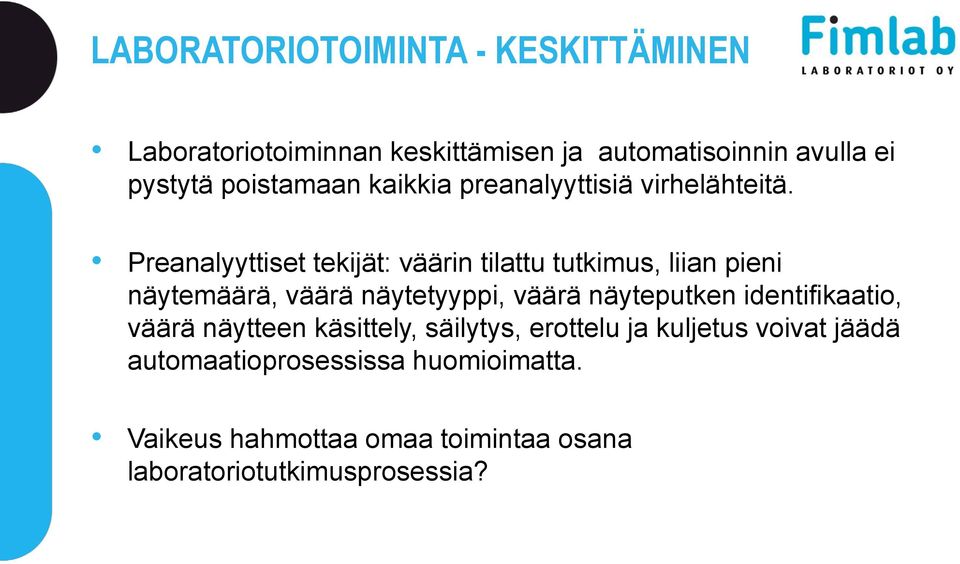 Preanalyyttiset tekijät: väärin tilattu tutkimus, liian pieni näytemäärä, väärä näytetyyppi, väärä näyteputken