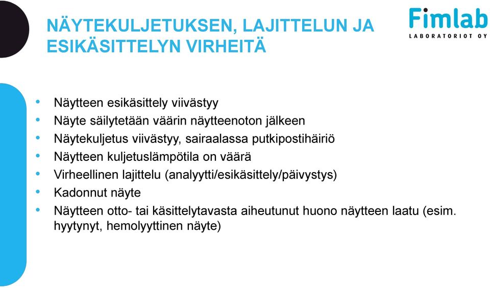 Näytteen kuljetuslämpötila on väärä Virheellinen lajittelu (analyytti/esikäsittely/päivystys)