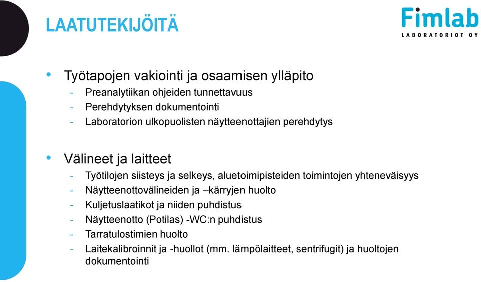 toimintojen yhteneväisyys - Näytteenottovälineiden ja kärryjen huolto - Kuljetuslaatikot ja niiden puhdistus - Näytteenotto