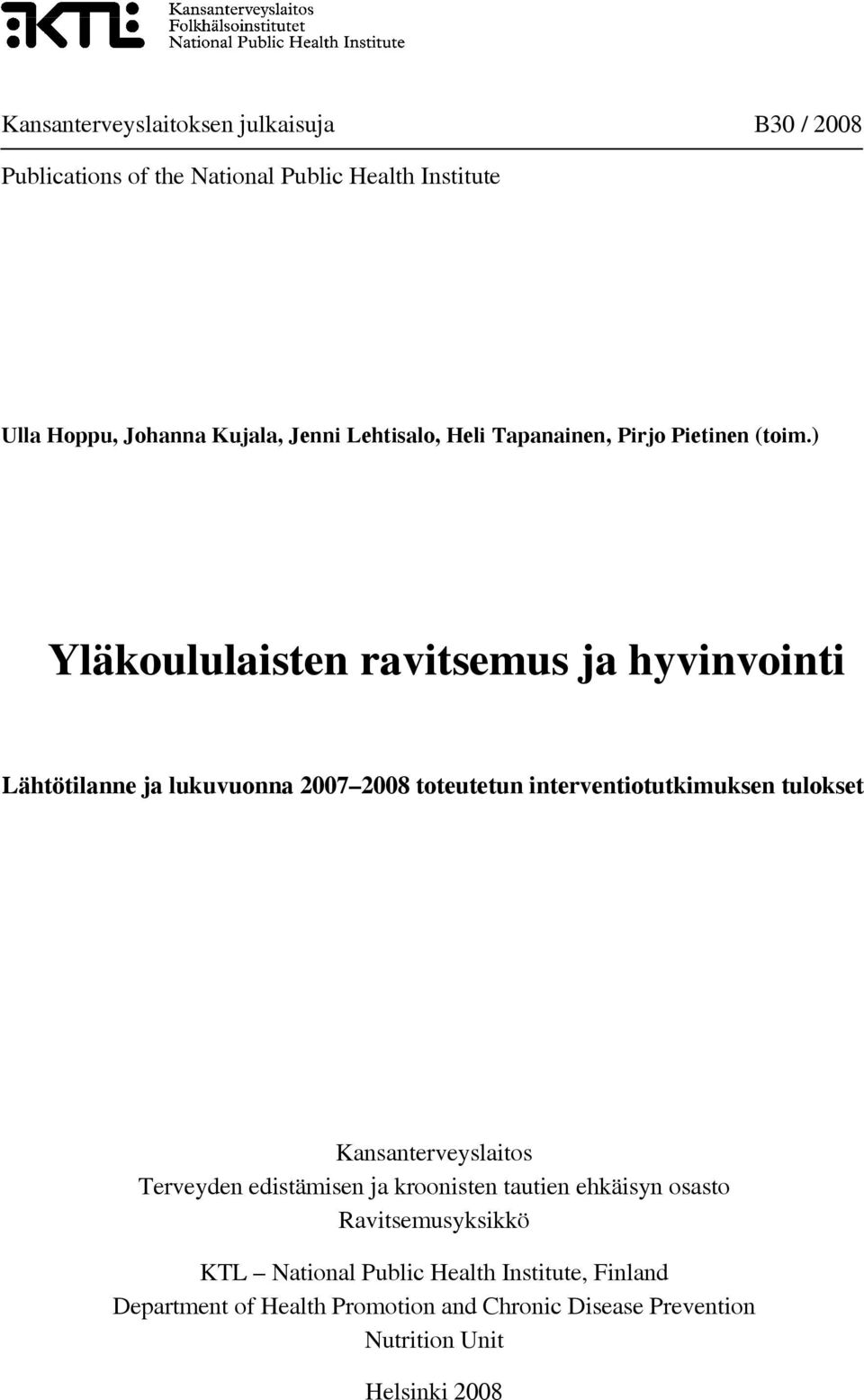 interventiotutkimuksen tulokset Kansanterveyslaitos Terveyden edistämisen ja kroonisten tautien ehkäisyn osasto Ravitsemusyksikkö