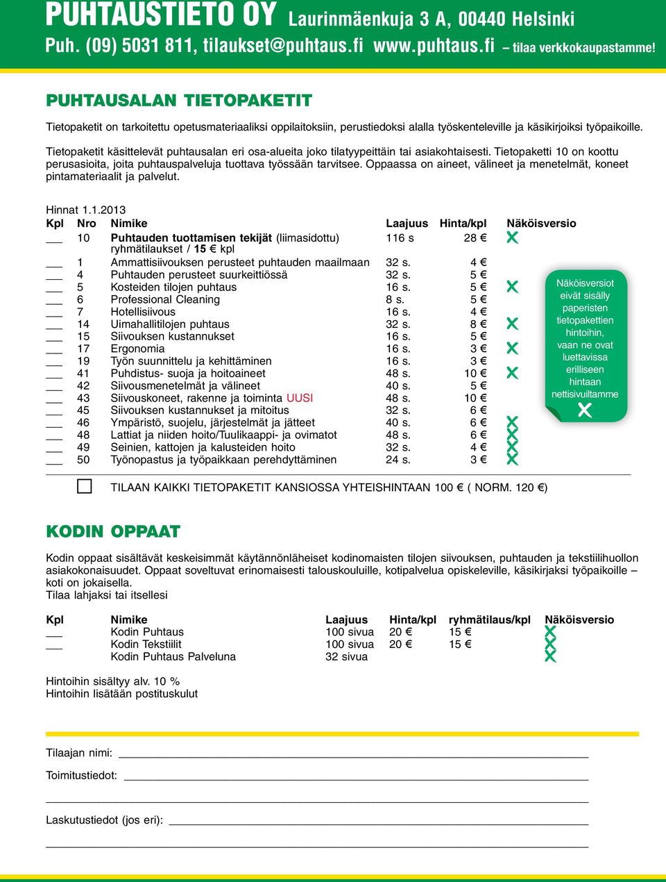 Oppaassa on aineet, välineet ja menetelmät, koneet pintamateriaalit ja palvelut. Hinnat 1.