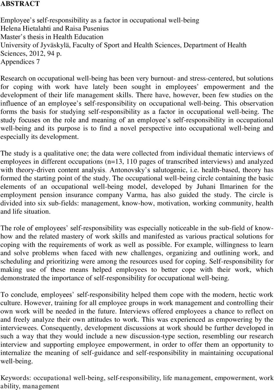 Appendices 7 Research on occupational well-being has been very burnout- and stress-centered, but solutions for coping with work have lately been sought in employees empowerment and the development of