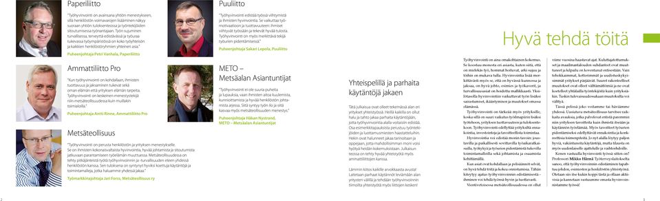 Puheenjohtaja Petri Vanhala, Paperiliitto Ammattiliitto Pro Kun työhyvinvointi on kohdallaan, ihmisten tuottavuus ja jaksaminen tukevat sekä oman elämän että yrityksen elämän tarpeita.