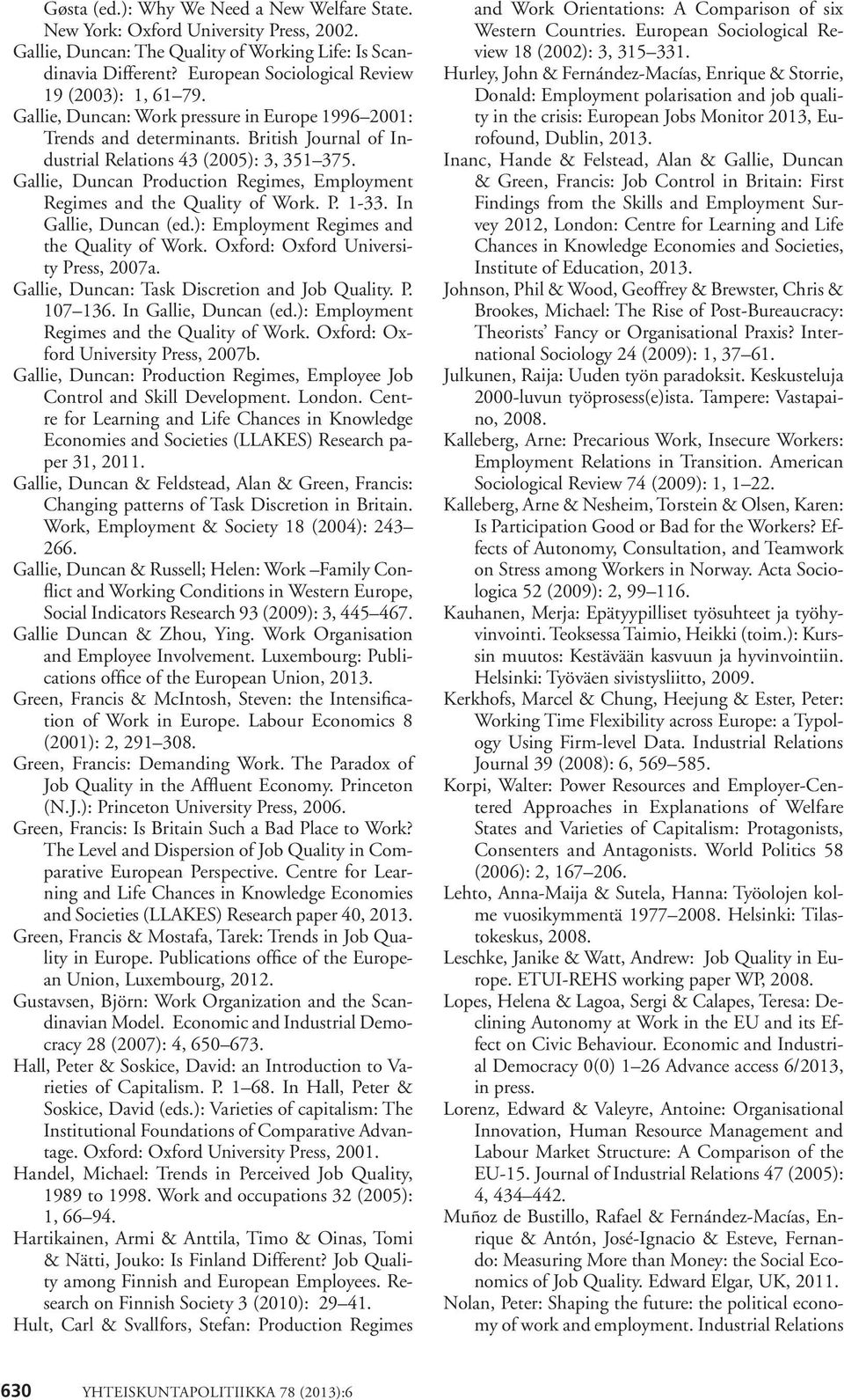 Gallie, Duncan Production Regimes, Employment Regimes and the Quality of Work. P. 1-33. In Gallie, Duncan (ed.): Employment Regimes and the Quality of Work. Oxford: Oxford University Press, 2007a.