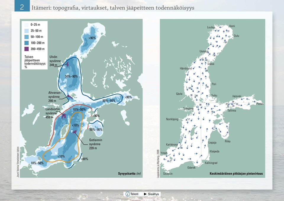 Landsortin syvänne 459 m 10% 50% >90% Norrköping Tukholma Tallinna <10% 50% 90% Jouni Vainio/ Ilmatieteen laitos 10% 50% <10% >90% Gotlannin syvänne