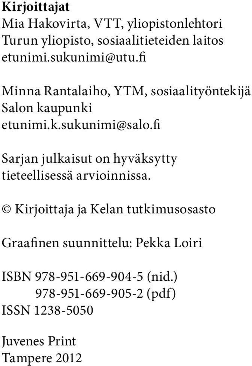 fi Sarjan julkaisut on hyväksytty tieteellisessä arvioinnissa.