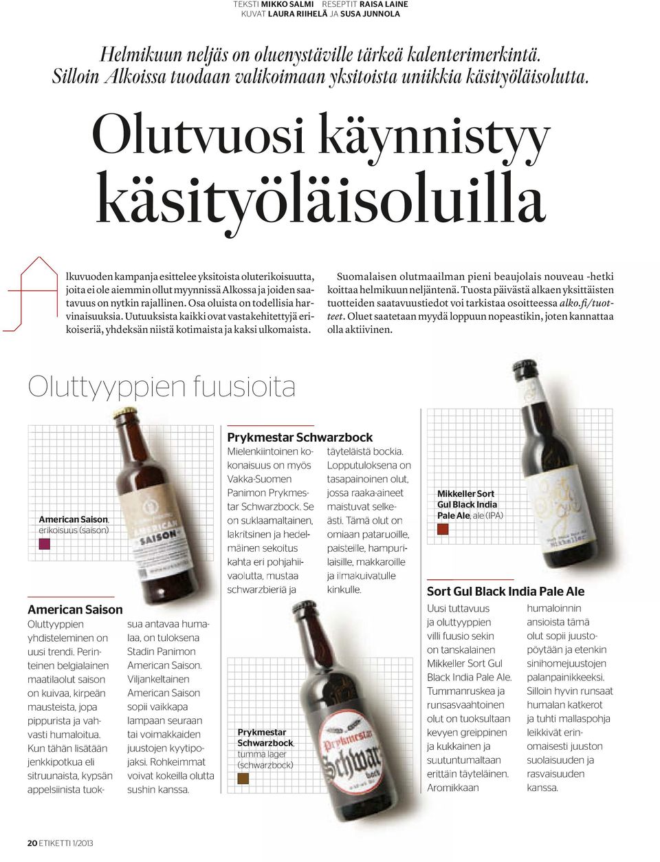 Olutvuosi käynnistyy käsityöläisoluilla lkuvuoden kampanja esittelee yksitoista oluterikoisuutta, joita ei ole aiemmin ollut myynnissä Alkossa ja joiden saatavuus on nytkin rajallinen.