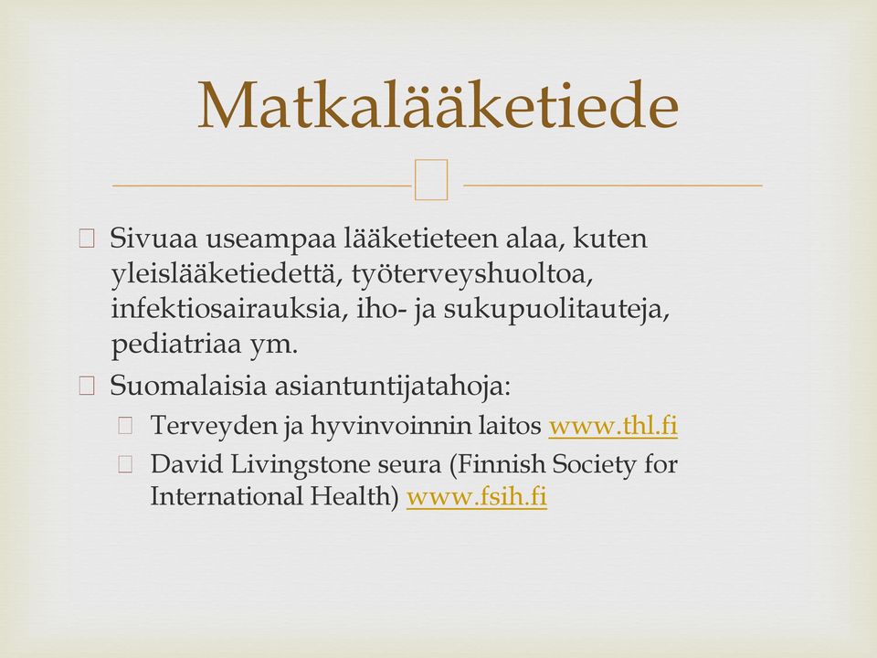 ym. Suomalaisia asiantuntijatahoja: Terveyden ja hyvinvoinnin laitos www.thl.