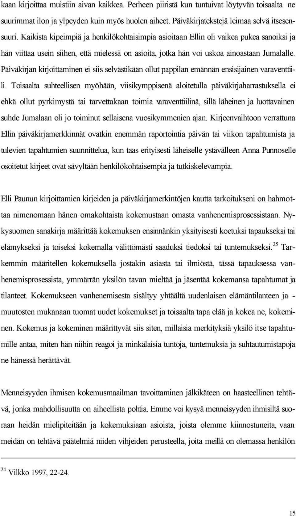 Päiväkirjan kirjoittaminen ei siis selvästikään ollut pappilan emännän ensisijainen varaventtiili.