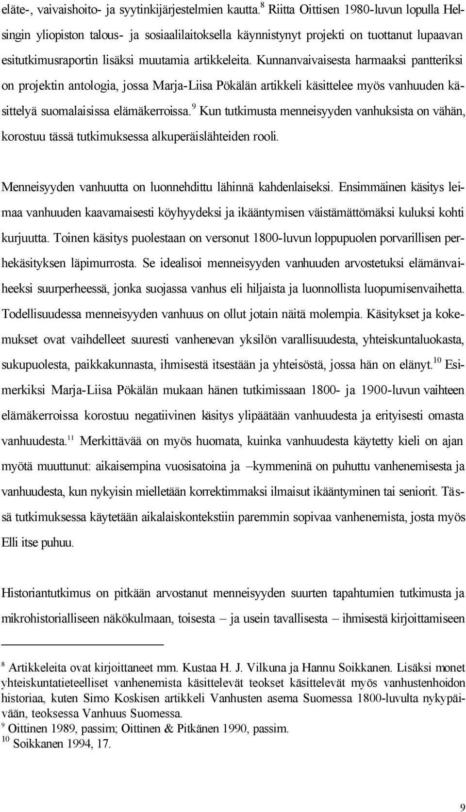 Kunnanvaivaisesta harmaaksi pantteriksi on projektin antologia, jossa Marja-Liisa Pökälän artikkeli käsittelee myös vanhuuden käsittelyä suomalaisissa elämäkerroissa.