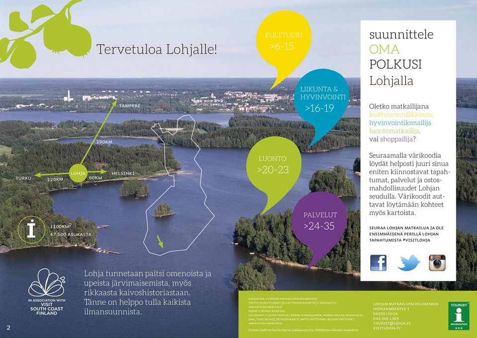 500 asukasta 60km helsinki LUONTO >20-23 PALVELUT >24-35 Seuraamalla värikoodia löydät helposti juuri sinua eniten kiinnostavat tapahtumat, palvelut ja ostosmahdollisuudet Lohjan seudulla.