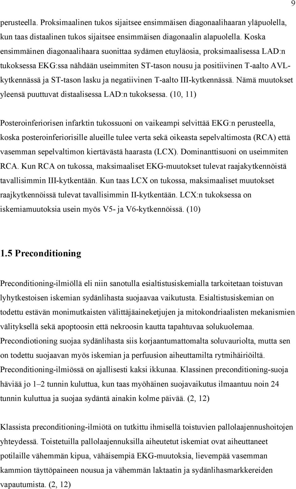 negatiivinen T-aalto III-kytkennässä. Nämä muutokset yleensä puuttuvat distaalisessa LAD:n tukoksessa.