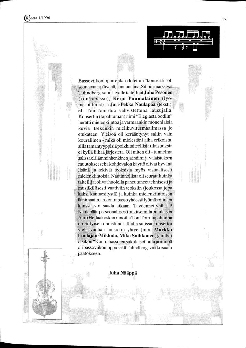 Konsertin (tapahtuman) nimi "Elegiasta oodiin" herätti mielenkiintoa ja varmaankin monenlaisia kuvia itsekunkin mielikuvitusmaailmassa jo etukäteen.