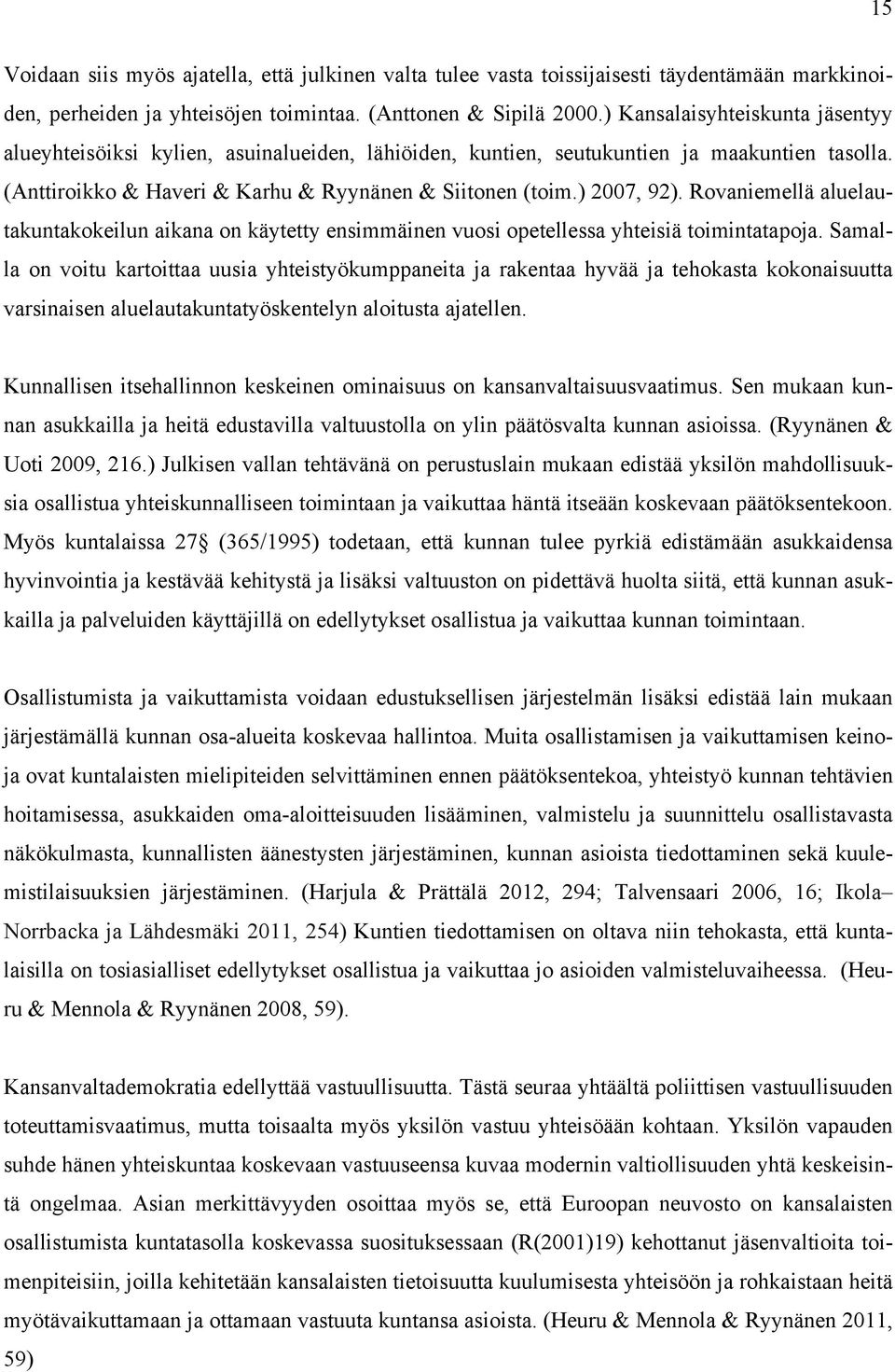 Rovaniemellä aluelautakuntakokeilun aikana on käytetty ensimmäinen vuosi opetellessa yhteisiä toimintatapoja.