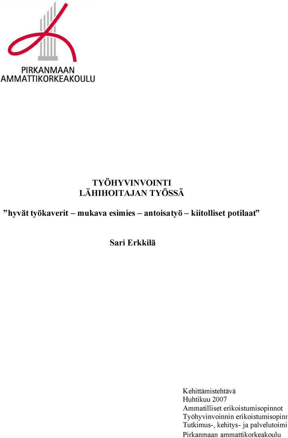 Huhtikuu 2007 Ammatilliset erikoistumisopinnot Työhyvinvoinnin