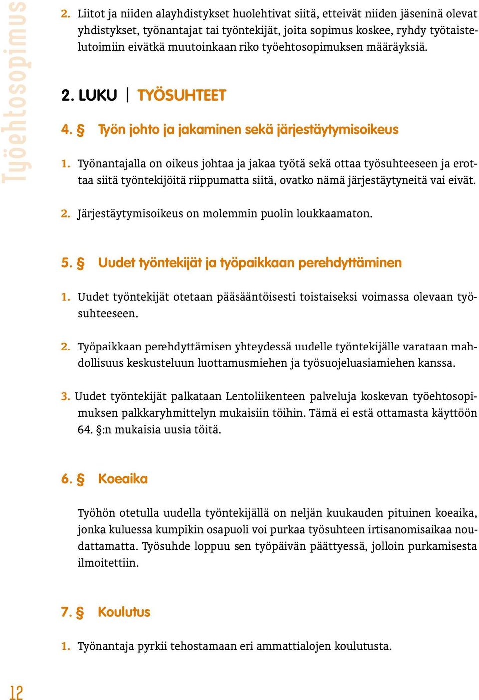 työehtosopimuksen määräyksiä. 2. LUKU TYÖSUHTEET 4. Työn johto ja jakaminen sekä järjestäytymisoikeus 1.