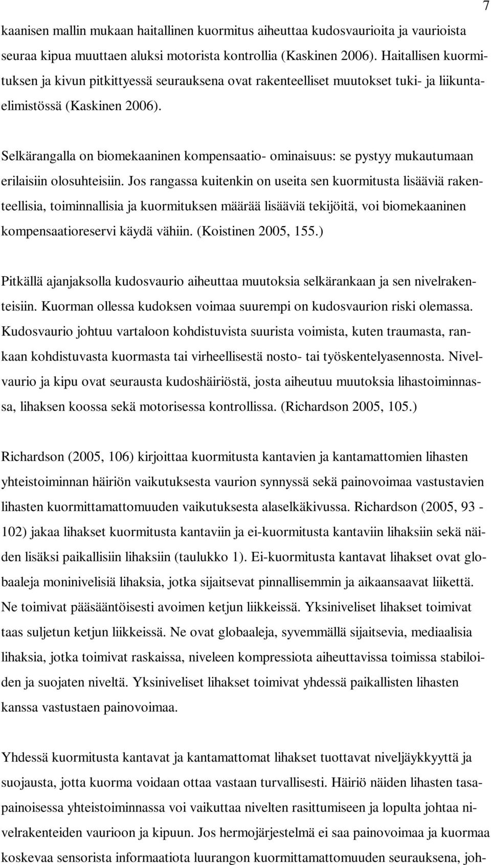 Selkärangalla on biomekaaninen kompensaatio- ominaisuus: se pystyy mukautumaan erilaisiin olosuhteisiin.