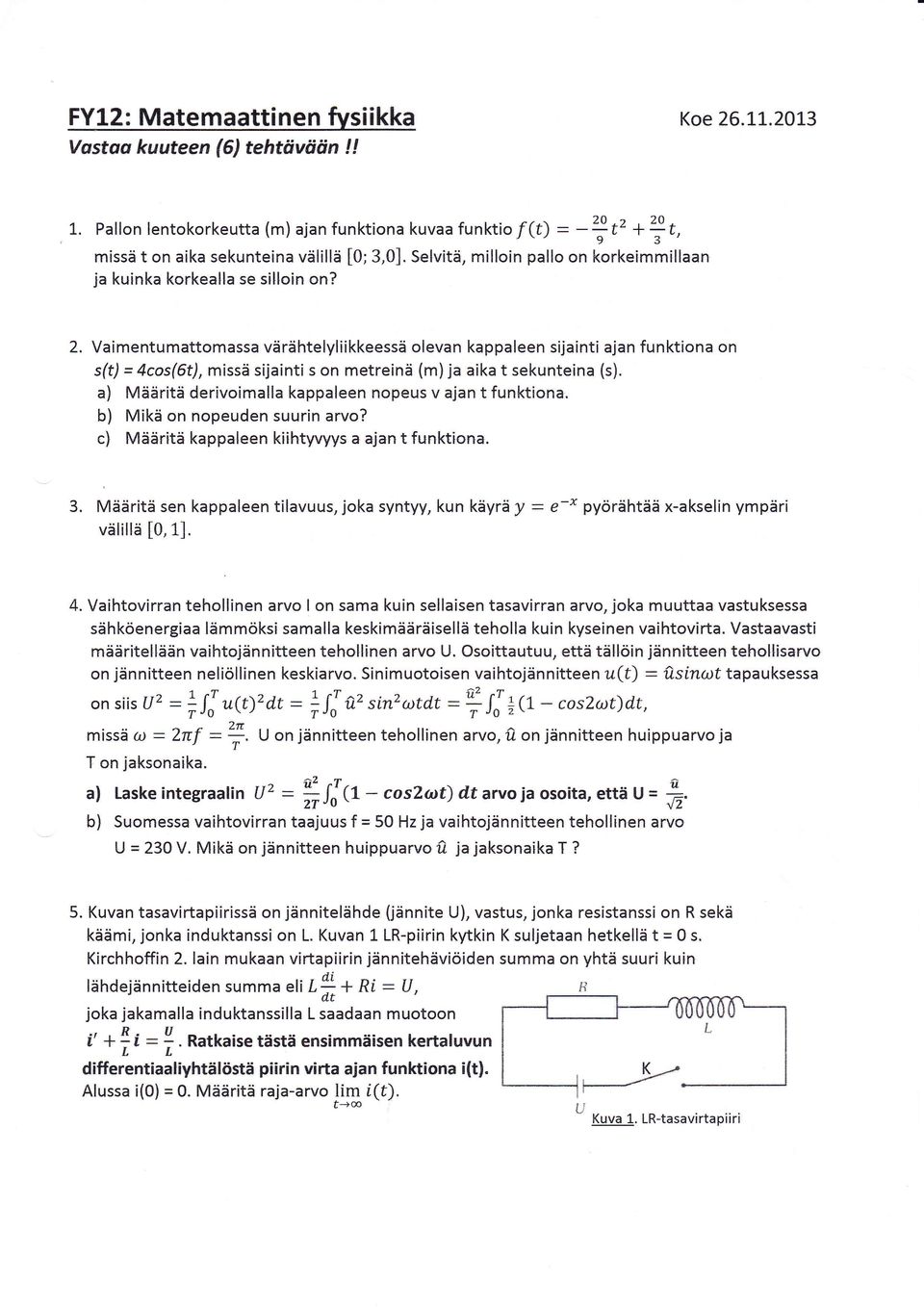 Vaimentumattomassa värähtelyliikkeessä olevan kappaleen sijainti ajan funktiona on s(t) = 4rot75fl, missä sijainti s on metreinä (m)ia aika t sekunteina (s).