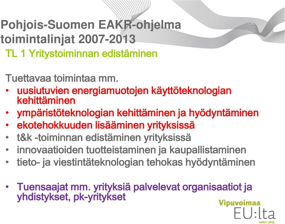 ekotehokkuuden lisääminen yrityksissä t&k -toiminnan edistäminen yrityksissä innovaatioiden tuotteistaminen ja