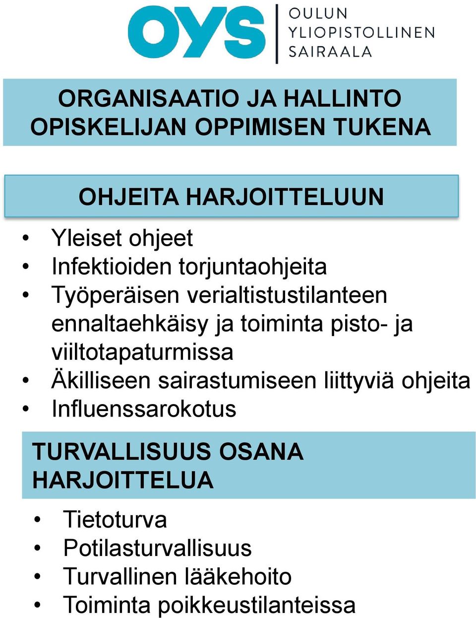 ja viiltotapaturmissa Äkilliseen sairastumiseen liittyviä ohjeita Influenssarokotus TURVALLISUUS