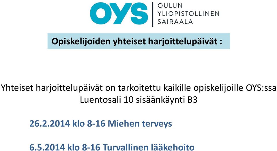 opiskelijoille OYS:ssa Luentosali 10 sisäänkäynti B3 26.