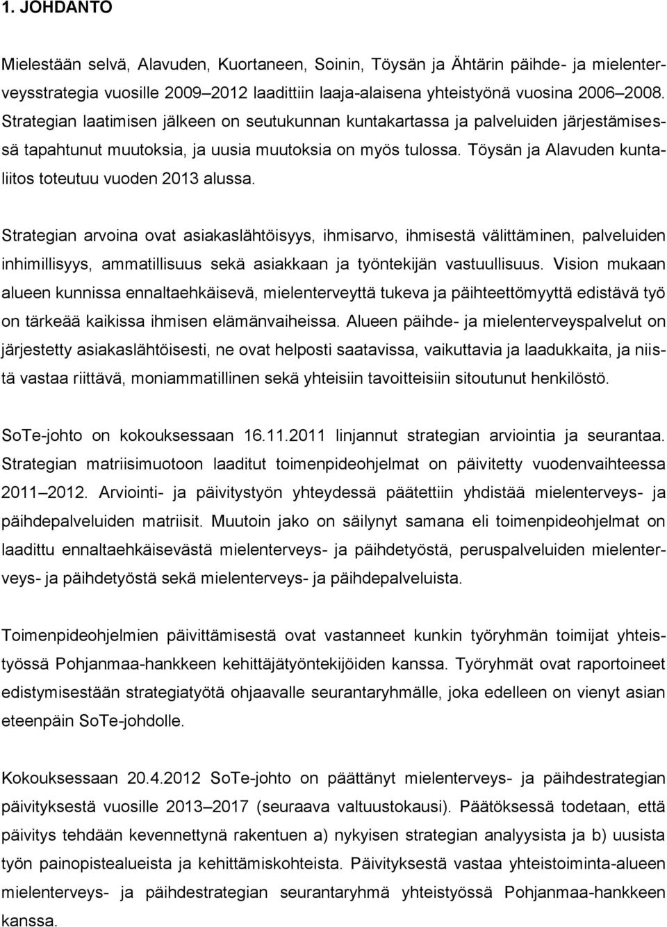 Töysän ja Alavuden kuntaliitos toteutuu vuoden 2013 alussa.