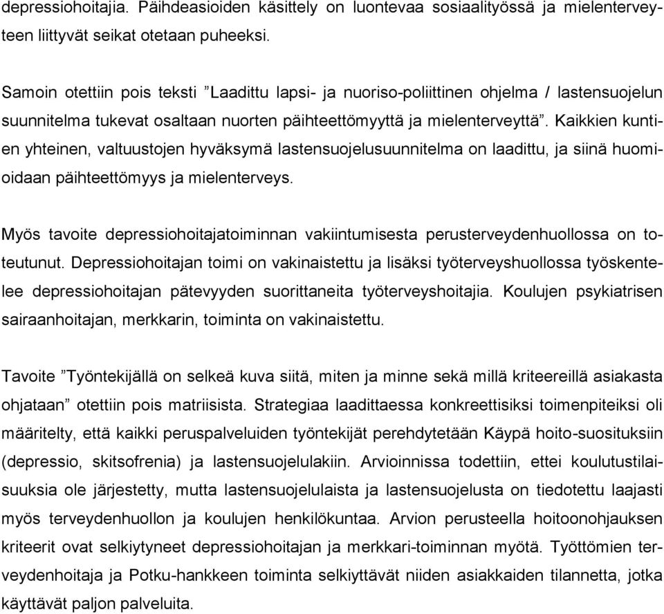 Kaikkien kuntien yhteinen, valtuustojen hyväksymä lastensuojelusuunnitelma on laadittu, ja siinä huomioidaan päihteettömyys ja mielenterveys.