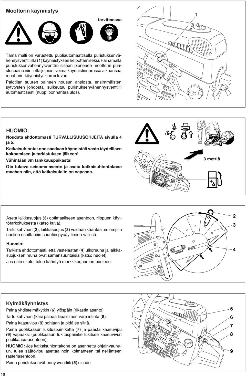 Palotilan suuren paineen nousun ansiosta, ensimmäisten sytytysten johdosta, sulkeutuu puristuksenvähennysventtiili automaattisesti (nuppi ponnahtaa ulos).