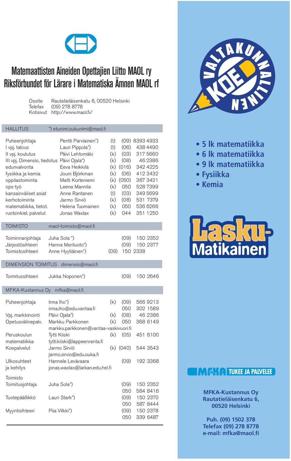 koulutus Päivi Lehtomäki (k) (03) 317 5660 III vpj.