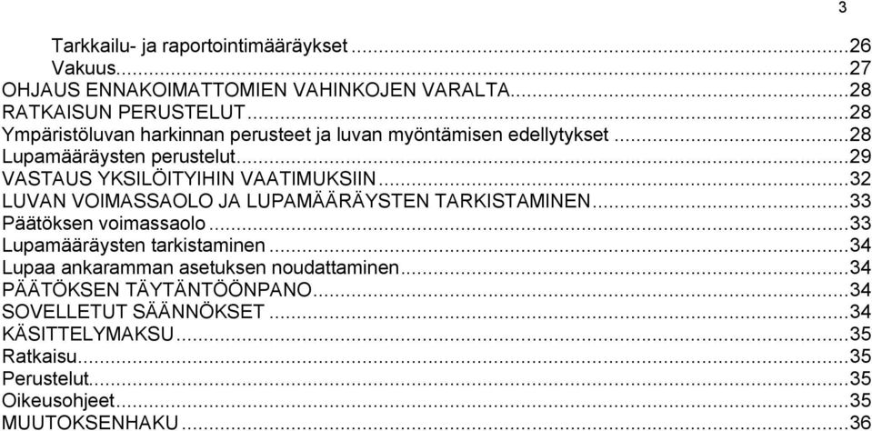 .. 32 LUVAN VOIMASSAOLO JA LUPAMÄÄRÄYSTEN TARKISTAMINEN... 33 Päätöksen voimassaolo... 33 Lupamääräysten tarkistaminen.