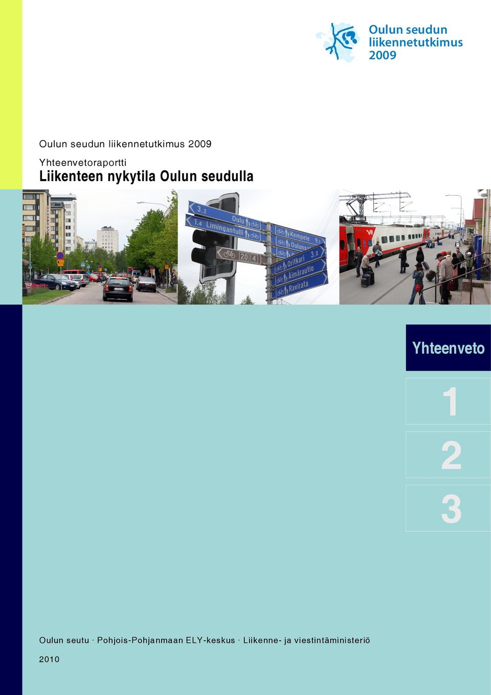 nykytila Oulun seudulla Yhteenveto 1 2 3 Oulun seutu