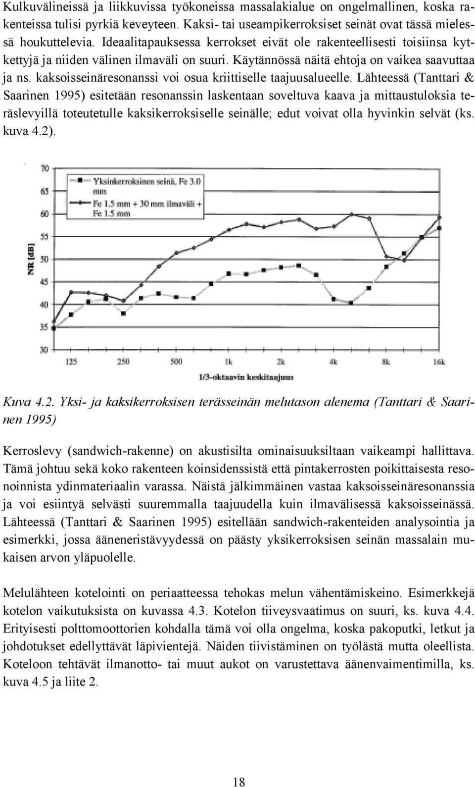 kaksoisseinäresonanssi voi osua kriittiselle taajuusalueelle.