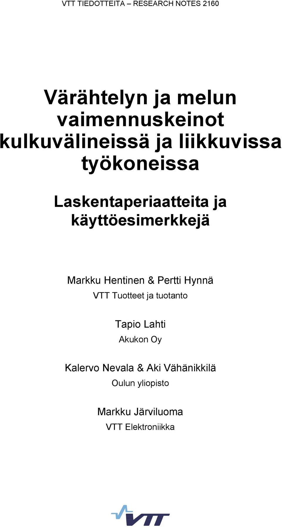 käyttöesimerkkejä Markku Hentinen & Pertti Hynnä VTT Tuotteet ja tuotanto Tapio