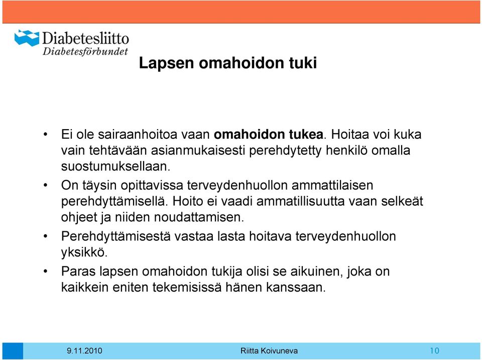 On täysin opittavissa terveydenhuollon ammattilaisen perehdyttämisellä.