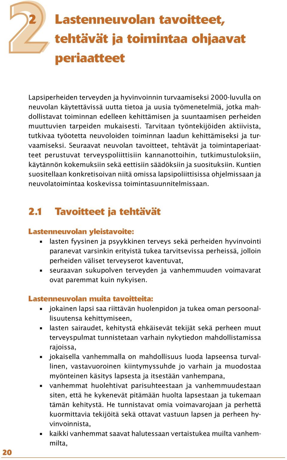 Tarvitaan työntekijöiden aktiivista, tutkivaa työotetta neuvoloiden toiminnan laadun kehittämiseksi ja turvaamiseksi.