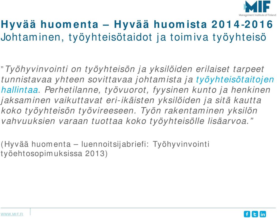 Perhetilanne, työvuorot, fyysinen kunto ja henkinen jaksaminen vaikuttavat eri-ikäisten yksilöiden ja sitä kautta koko työyhteisön