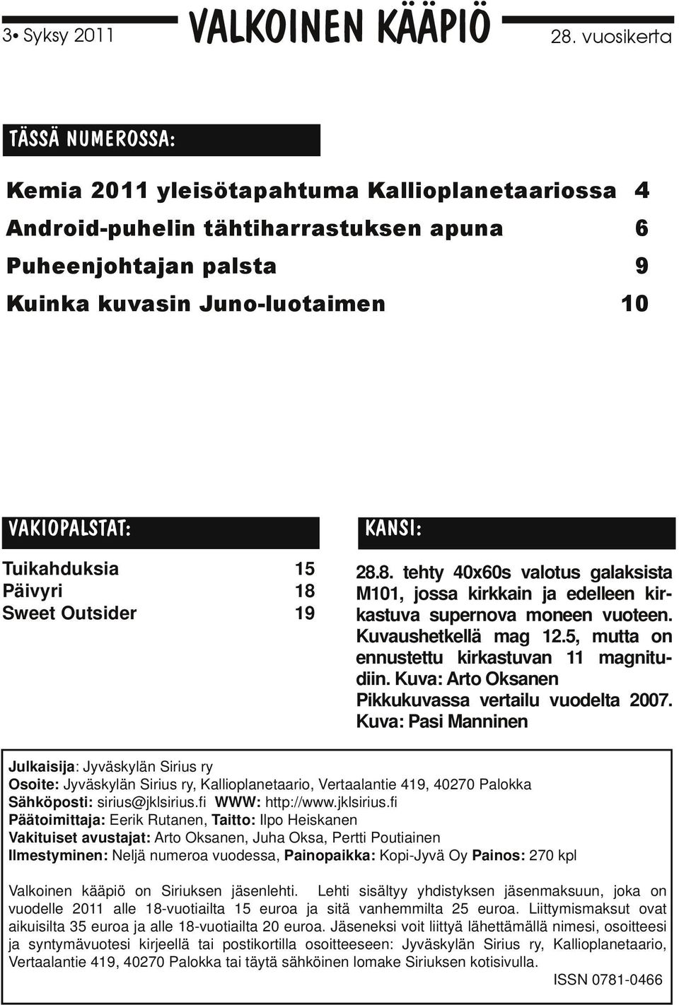 19 10 28.8. tehty 40x60s valotus galaksista M101, jossa kirkkain ja edelleen kirkastuva supernova moneen vuoteen. Kuvaushetkellä mag 12.5, mutta on ennustettu kirkastuvan 11 magnitudiin.