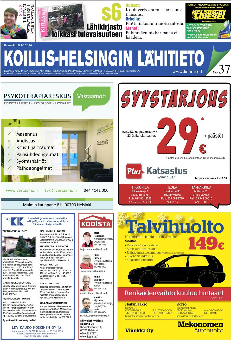 KATSO TARJOUKSEMME SIVULTA 5 AUTOKORJAAMO - KAIKKI MERKIT VUODESTA 1966 KATSO AUTOPESU- TARJOUKSEMME SIVULTA 5 Neste Oil K-market Malmi Neste Oil Metsälä LEVIKKI 37600 ALA-TIKKURILA, ALIKYLÄ,