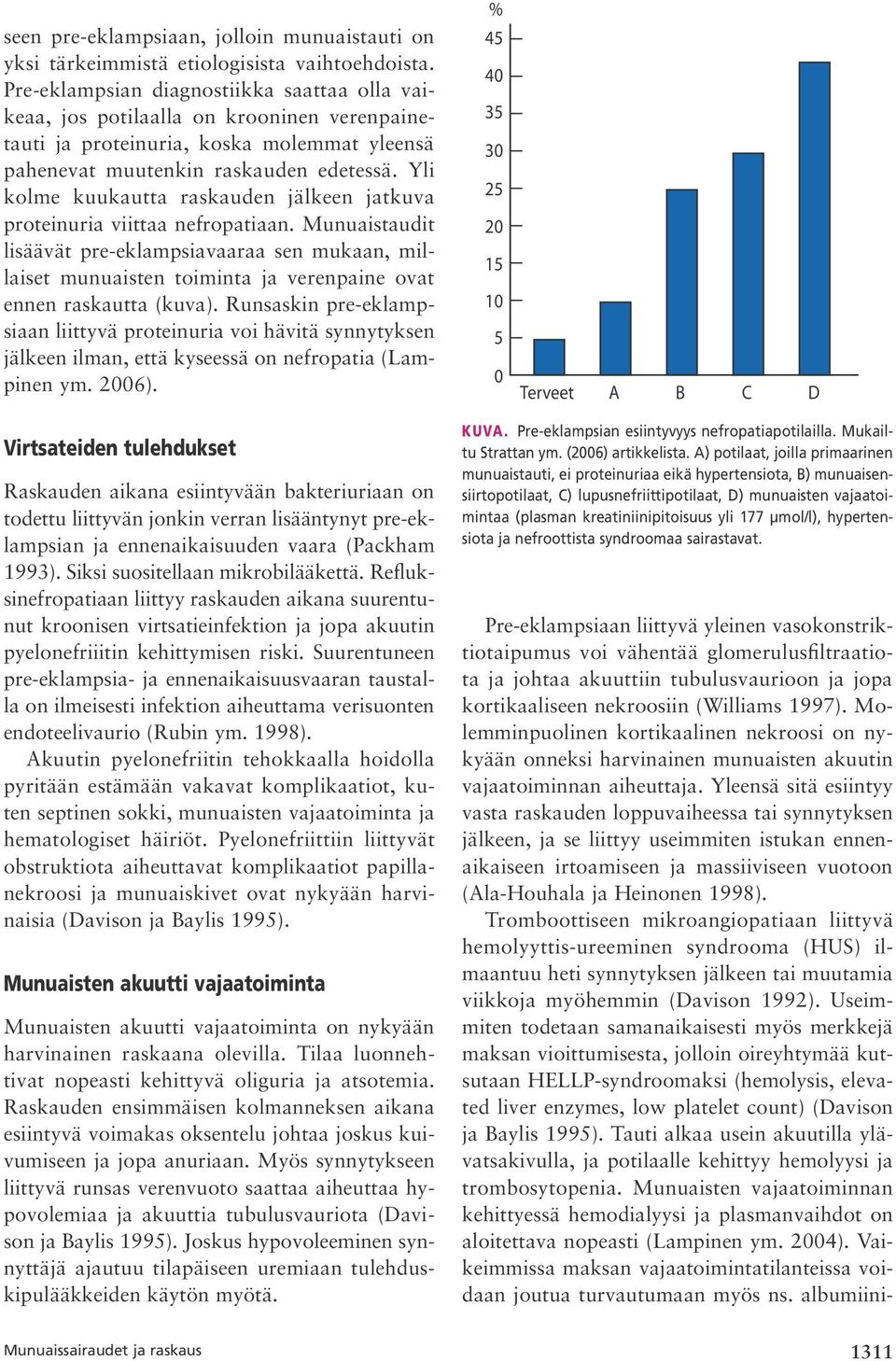 Yli kolme kuukautta raskauden jälkeen jatkuva proteinuria viittaa nefropatiaan.