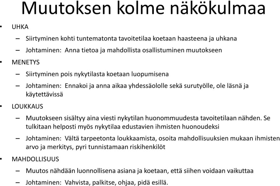 nykytilan huonommuudesta tavoitetilaan nähden.