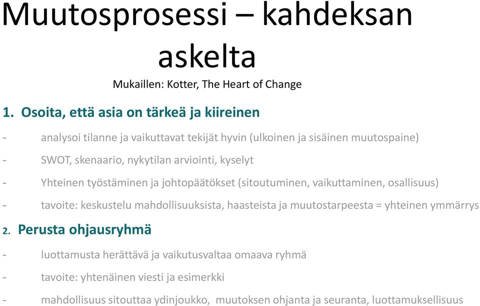 arviointi, kyselyt - Yhteinen työstäminen ja johtopäätökset (sitoutuminen, vaikuttaminen, osallisuus) - tavoite: keskustelu mahdollisuuksista, haasteista ja