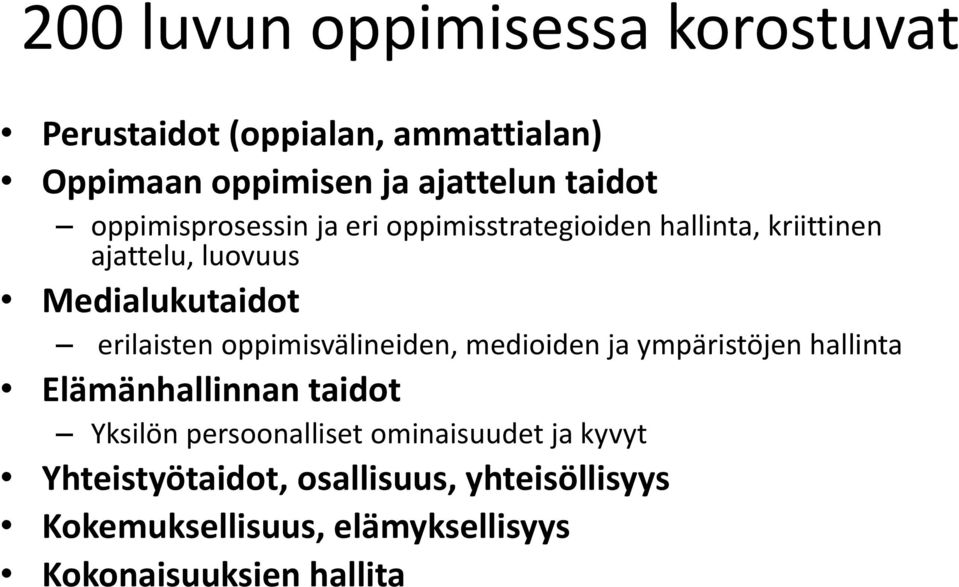 oppimisvälineiden, medioiden ja ympäristöjen hallinta Elämänhallinnan taidot Yksilön persoonalliset