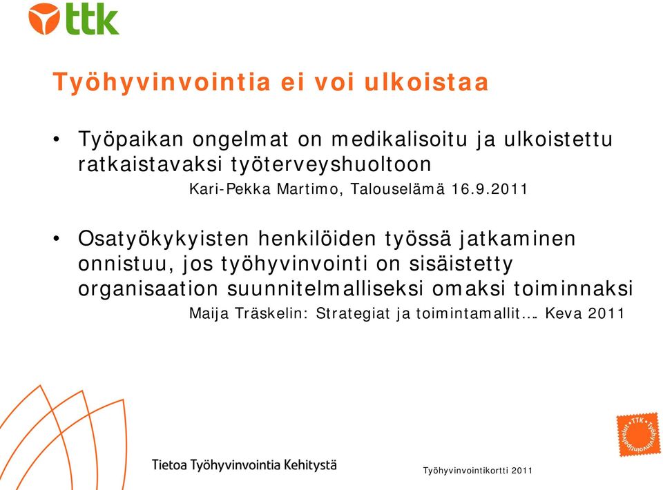 2011 Osatyökykyisten henkilöiden työssä jatkaminen onnistuu, jos työhyvinvointi on