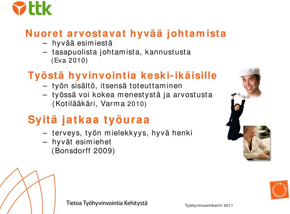 toteuttaminen työssä voi kokea menestystä ja arvostusta (Kotilääkäri, Varma 2010)