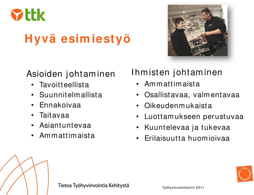 Ihmisten johtaminen Ammattimaista Osallistavaa, valmentavaa