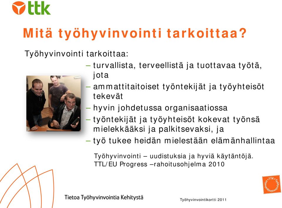 työntekijät ja työyhteisöt tekevät hyvin johdetussa organisaatiossa työntekijät ja työyhteisöt