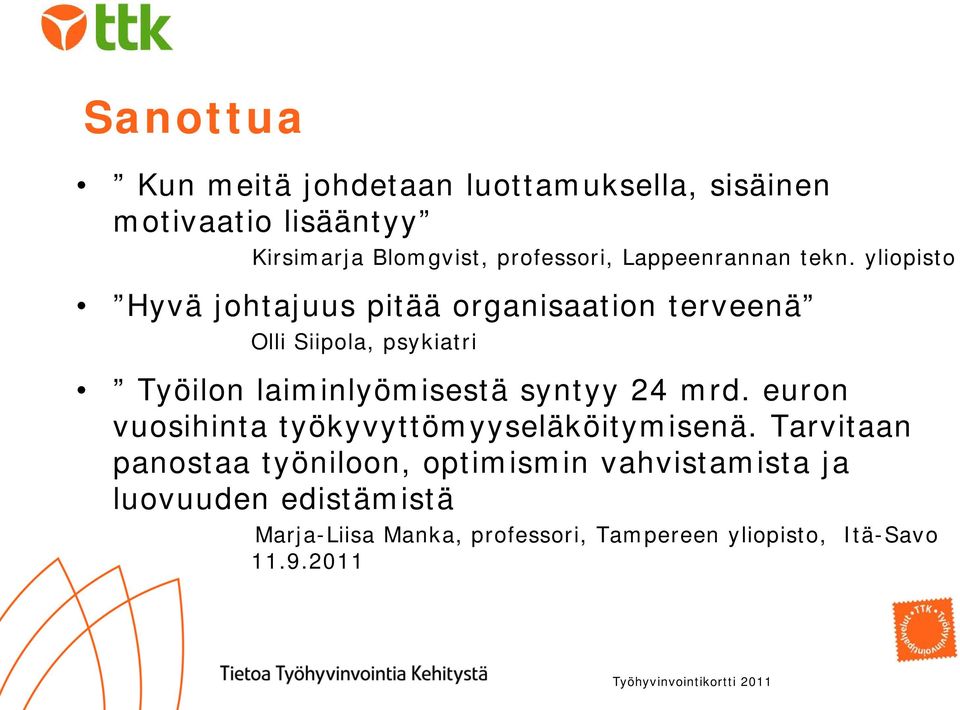 yliopisto Hyvä johtajuus pitää organisaation terveenä Olli Siipola, psykiatri Työilon laiminlyömisestä syntyy